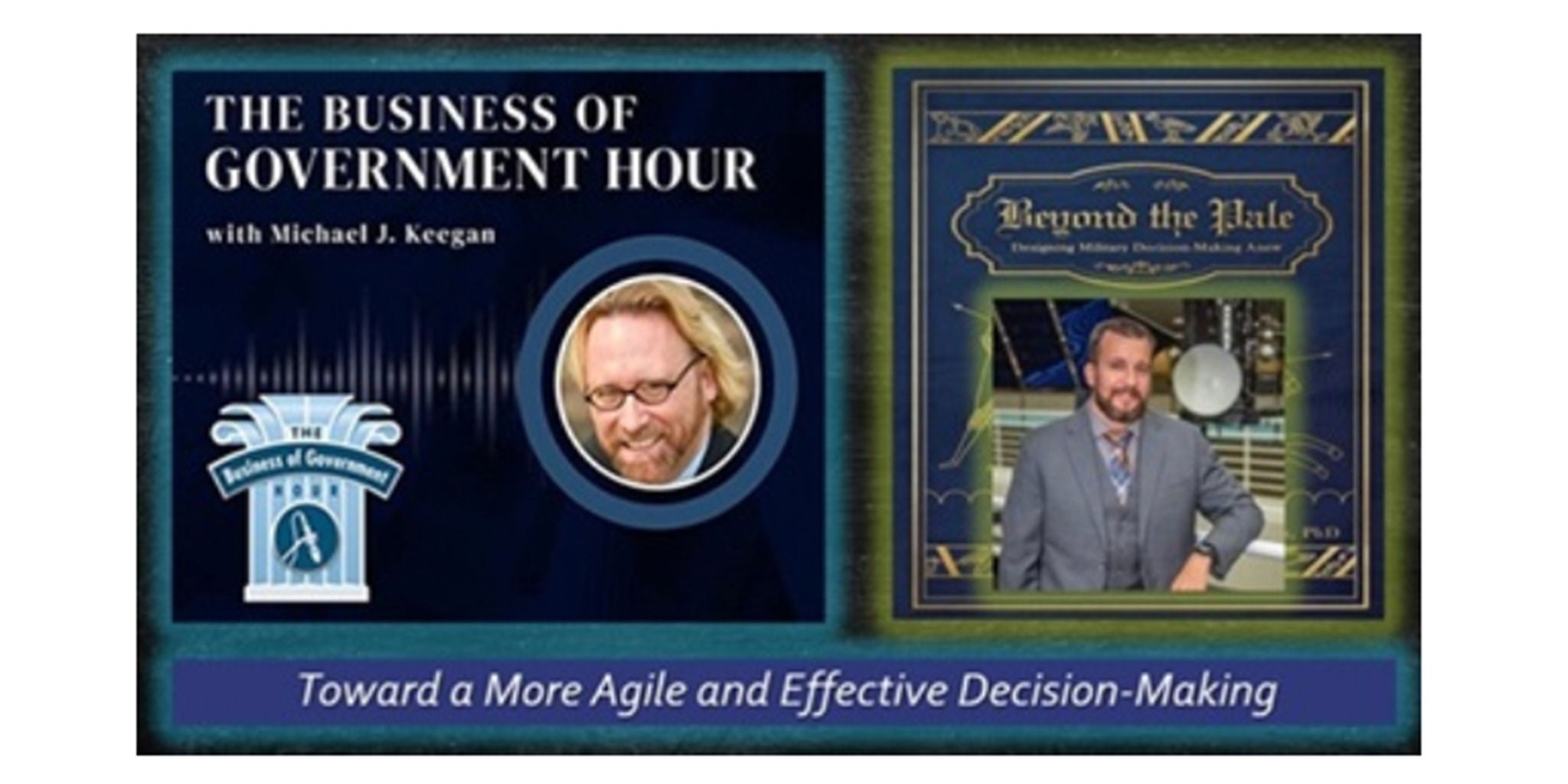 A promotional graphic for 'The Business of Government Hour' featuring a blurred individual and a book titled 'Beyond the Pale.' The design includes a blue and gold color palette with text emphasizing agile and effective decision-making. Visible text includes 'Toward a More Agile and Effective Decision-Making.'