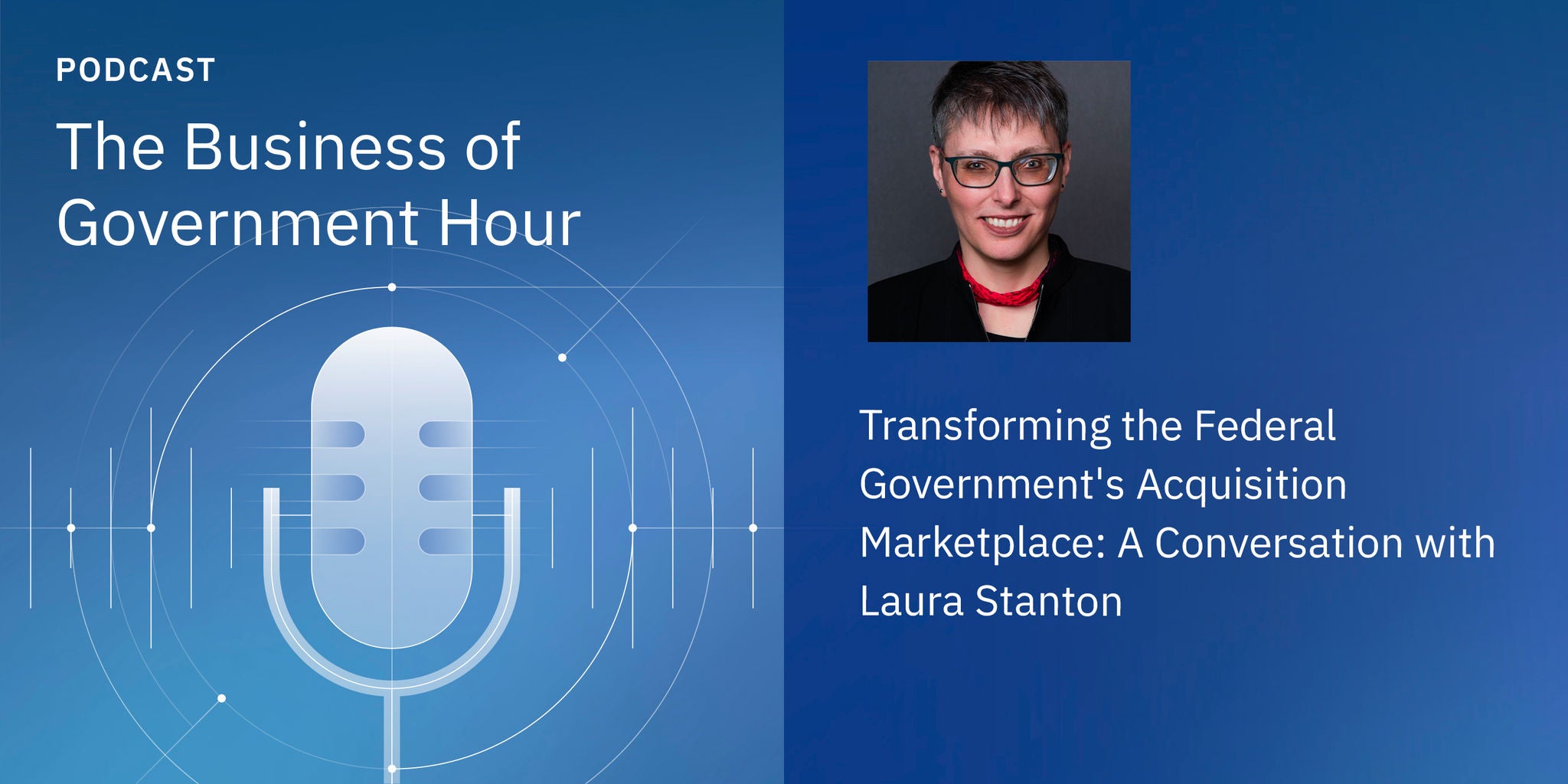 Podcast cover with microphone graphic, title “The Business of Government Hour,” and “Genius at Scale”